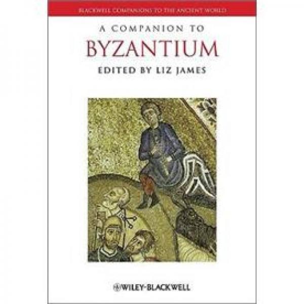 A Companion to Byzantium (Blackwell Companions to the Ancient World)