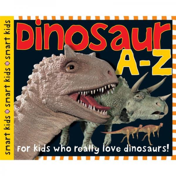 Smart Kids: Dinosaur A-Z[Smart Kids系列]