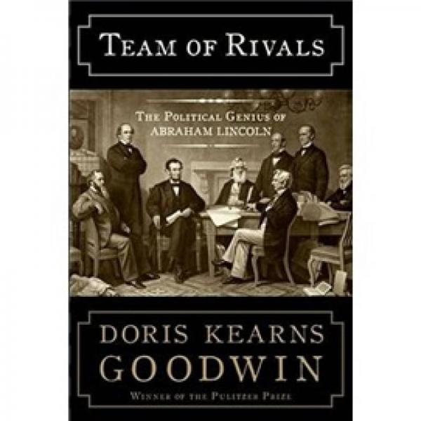 Team of Rivals：The Political Genius of Abraham Lincoln