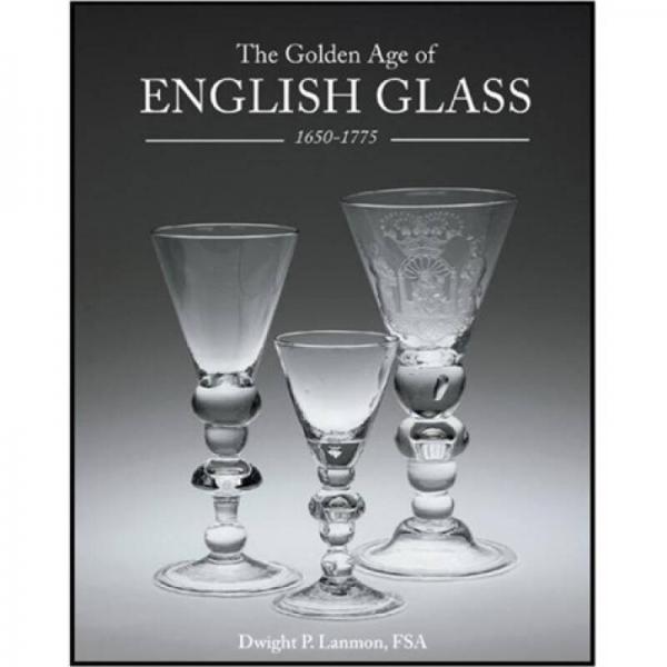 The Golden Age of English Glass: 1650-1775