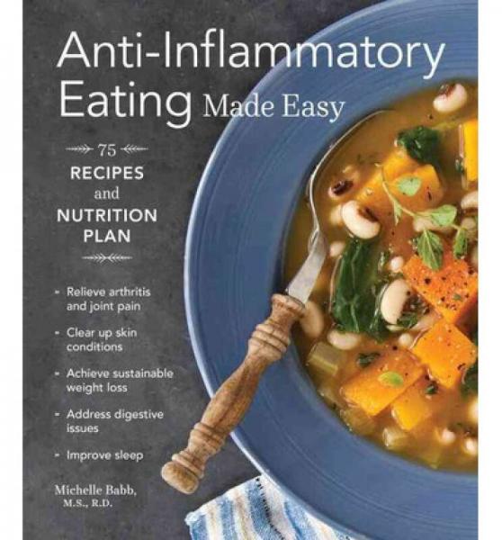 Anti-Inflammatory Eating Made Easy  75 Recipes a