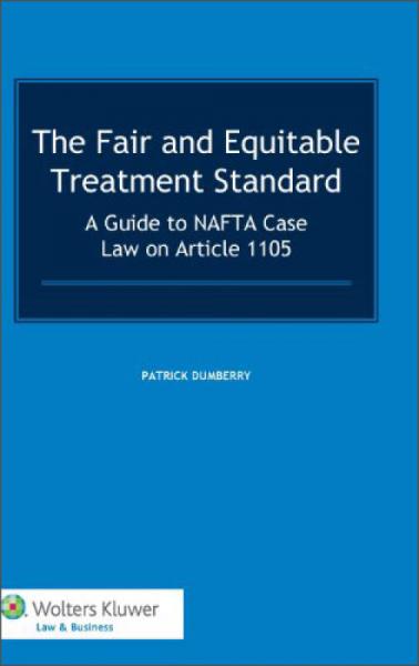 The Fair and Equitable Treatment Standard: A Guide to NAFTA Case Law on Article 1105