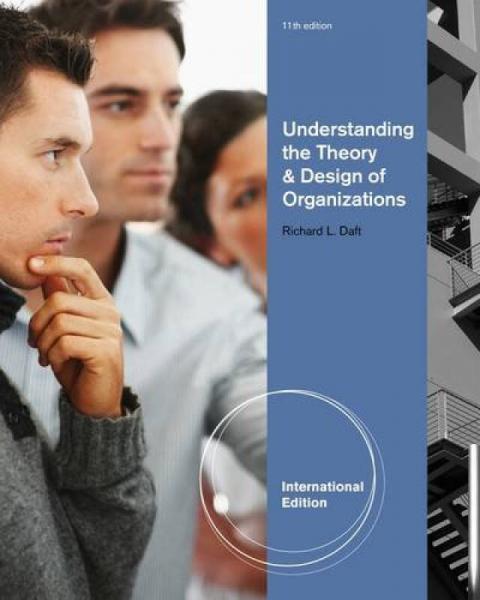 Understanding the Theory and Design of Organizations, International Edition[理解组织理论与设计]