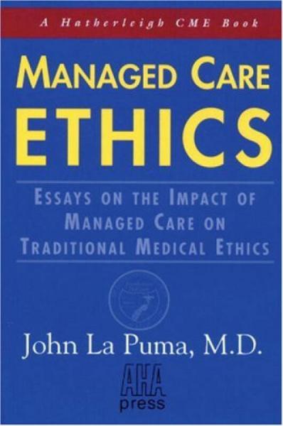 Managed Care Ethics  Essays on the Impact of Man