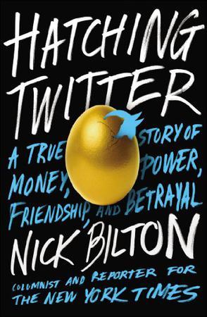 Hatching Twitter：A True Story of Money, Power, Friendship, and Betrayal
