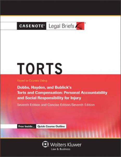 Casenote Legal Briefs: Torts, Keyed to Dobbs, Hayden, and Bublick 
