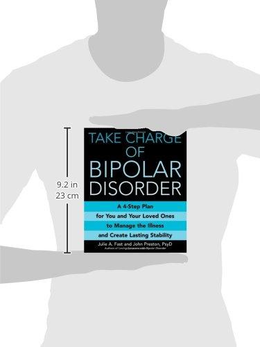 Take Charge of Bipolar Disorder: A 4-Step Plan for You and Your Loved Ones to Manage the Illness and Create Lasting Stability