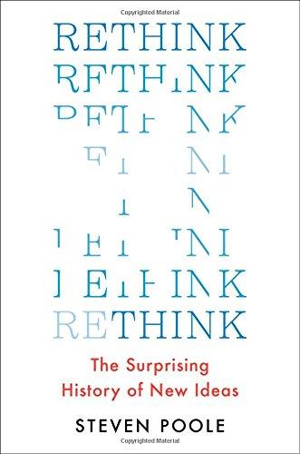 Rethink: The Surprising History of New Ideas