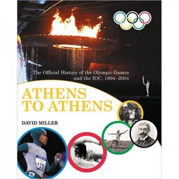 Athens to Athens: The Official History of the Olympic Games and the IOC, 1894-2004
