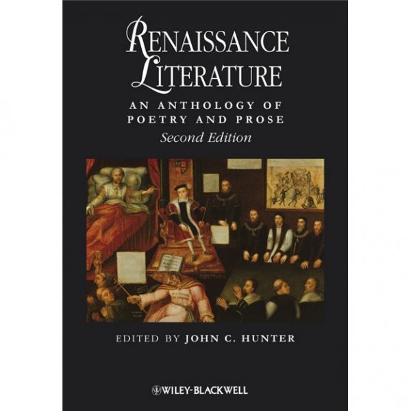 RenaissanceLiterature:AnAnthologyofPoetryandProse,2ndEdition