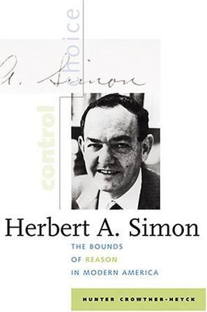 Herbert A. Simon：The Bounds of Reason in Modern America