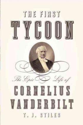 The First Tycoon：The Epic Life of Cornelius Vanderbilt