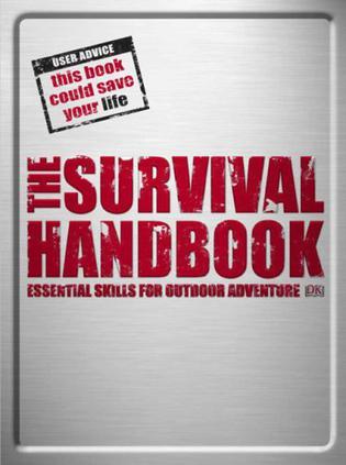 The Survival Handbook：Essential Skills for Outdoor Adventure