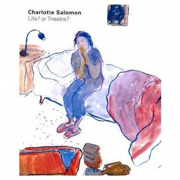 Life? or Theatre?: The Work of Charlotte Salomon