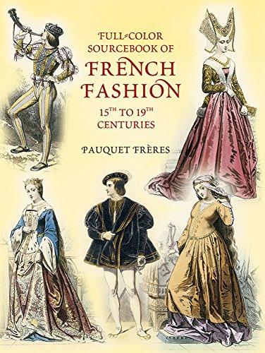 Full-Color Sourcebook of French Fashion: 15th to 19th Centuries