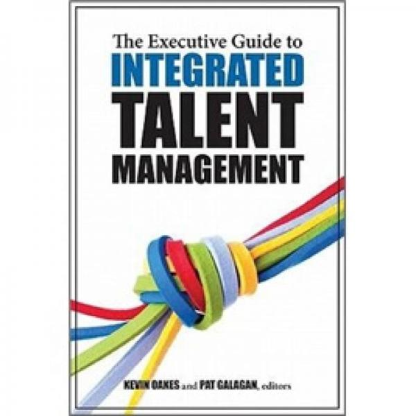 The Executive Guide to Integrated Talent Management