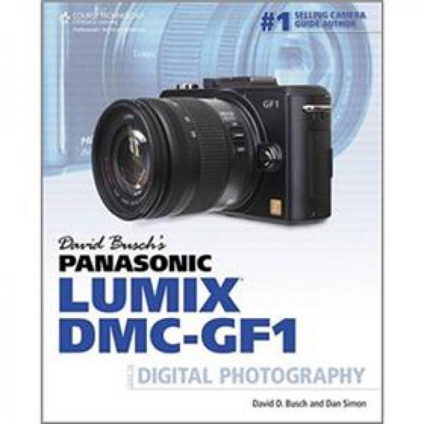 David Busch's Panasonic Lumix DMC-GF1 Guide to Digital Photography