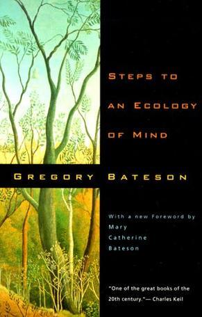 Steps to an Ecology of Mind：Collected Essays in Anthropology, Psychiatry, Evolution, and Epistemology