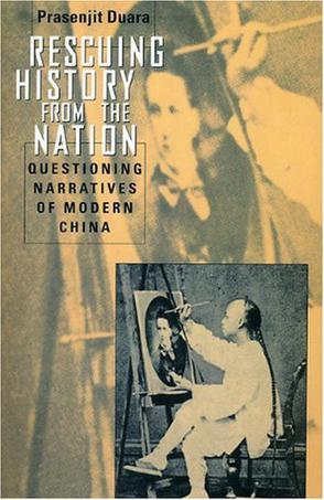 Rescuing History from the Nation：Questioning Narratives of Modern China
