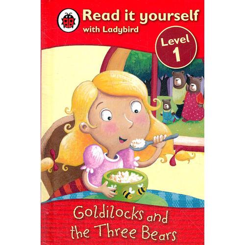 Ladybird:Goldilocks and Three Bears(Read It Yourself-Level 1) 小瓢虫分级读物：《金发姑娘和三只熊》（阅读级别：1）