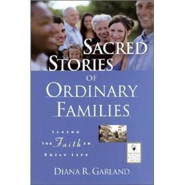 SacredStoriesofOrdinaryFamilies:LivingtheFaithinDailyLife