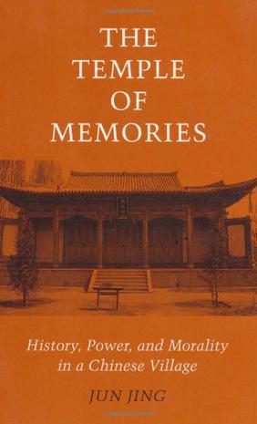 The Temple of Memories：History, Power, and Morality in a Chinese Village
