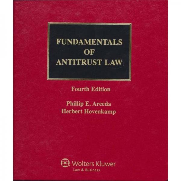 Fundamentals of Antitrust Law, Fourth Edition[反垄断法的基本解读(第4版)]