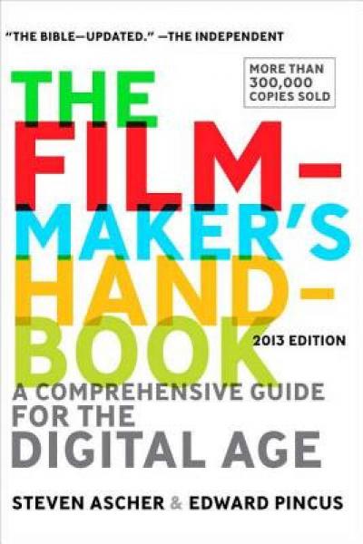 The Filmmaker's Handbook: A Comprehensive Guide for the Digital Age