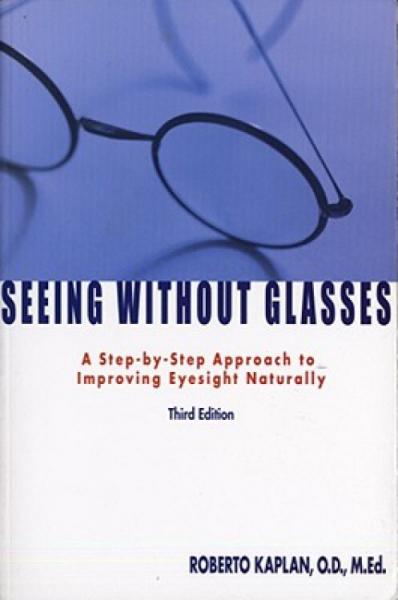 SeeingWithoutGlasses:AStep-By-StepApproachtoImprovingEyesightNaturally