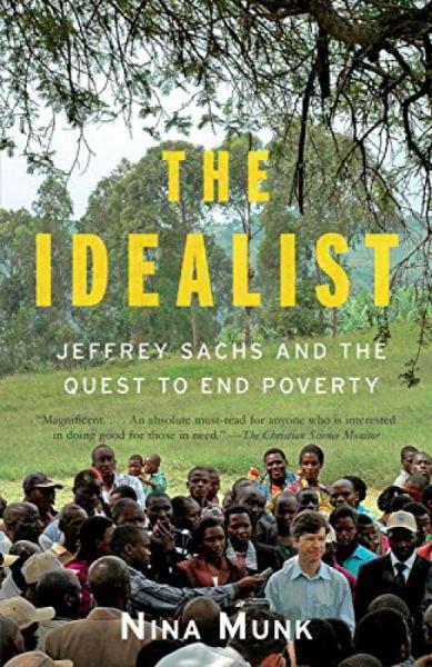 The Idealist: Jeffrey Sachs and the Quest to End