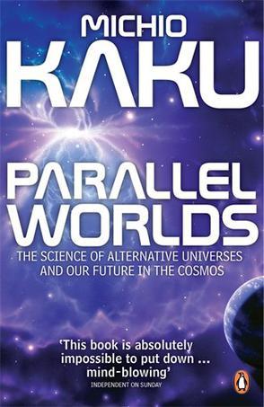 Parallel Worlds：The Science of Alternative Universes and Our Future in the Cosmos