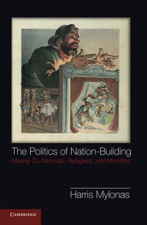 The Politics of Nation-Building：Making Co-Nationals, Refugees and Minorities
