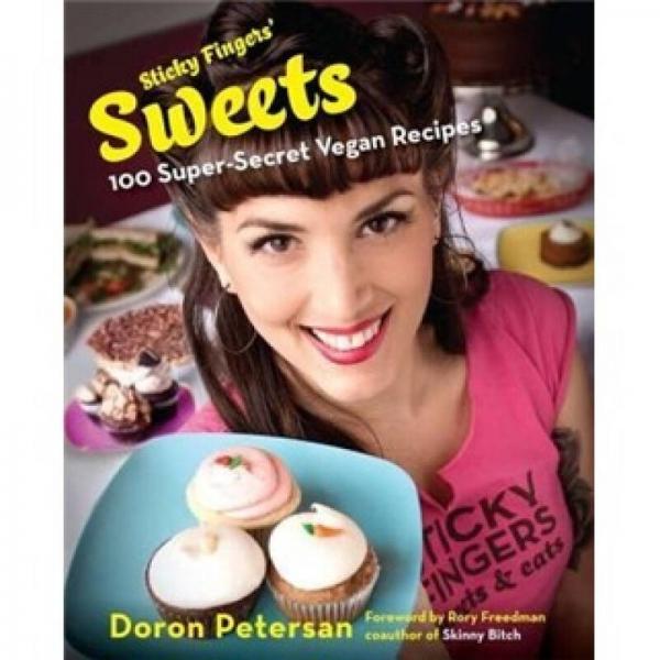 Sticky Fingers' Sweets: 100 Super-Secret Vegan Recipes