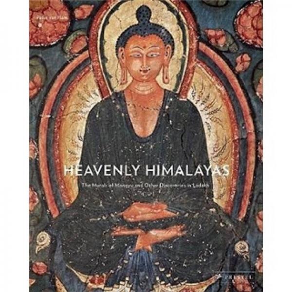 Heavenly Himalayas: The Murals of Mangyu and Other Discoveries in Ladakh