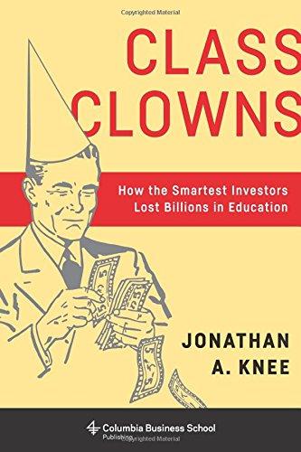 Class Clowns: How the Smartest Investors Lost Billions in Education