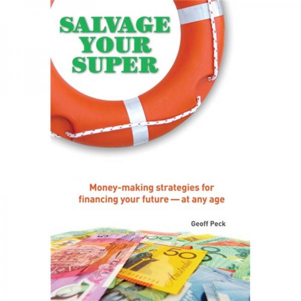 Salvage Your Super: Money-Making Strategies for Financing your Future - at any age