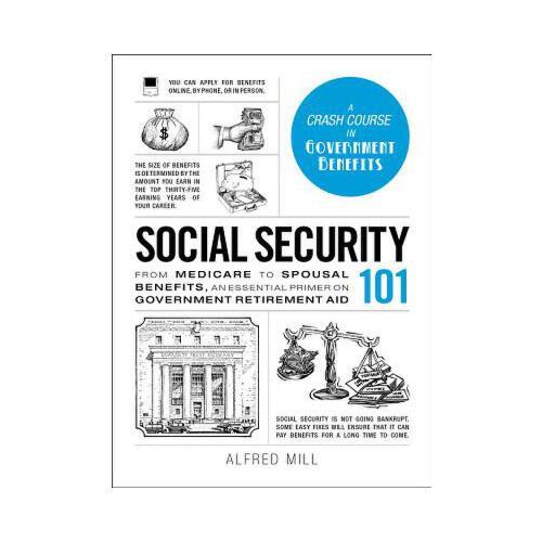 Social Security 101  From Medicare to Spousal Benefits, an Essential Primer on Government Retirement Aid