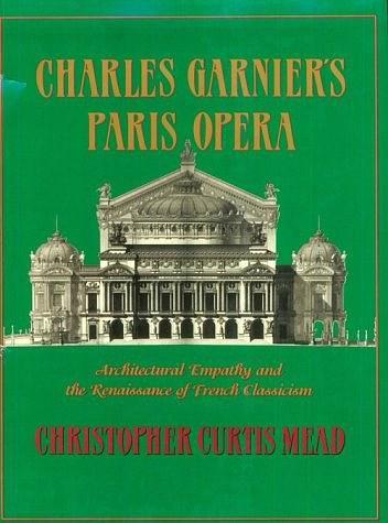 Charles Garnier's Paris Opera：Architectural Empathy and the Renaissance of French Classicism (Architectural History Foundation Book)