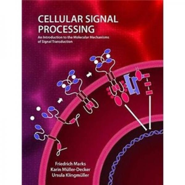 Cellular Signal Processing: An Introduction to the Molecular Mechanisms of Signal Transduction