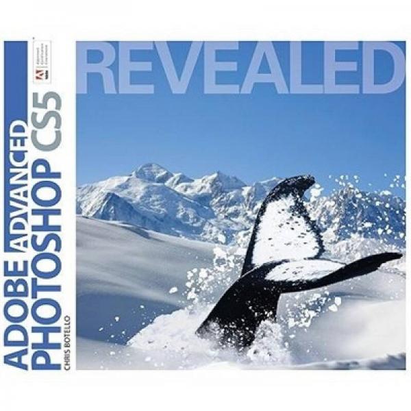 Advanced Adobe Photoshop CS5 Revealed 