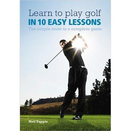 LearntoPlayGolfin10EasyLessons:TheSimpleRoutetoaCompleteGame