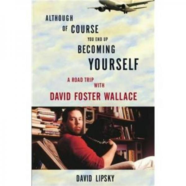 Although Of Course You End Up Becoming Yourself：A Road Trip with David Foster Wallace