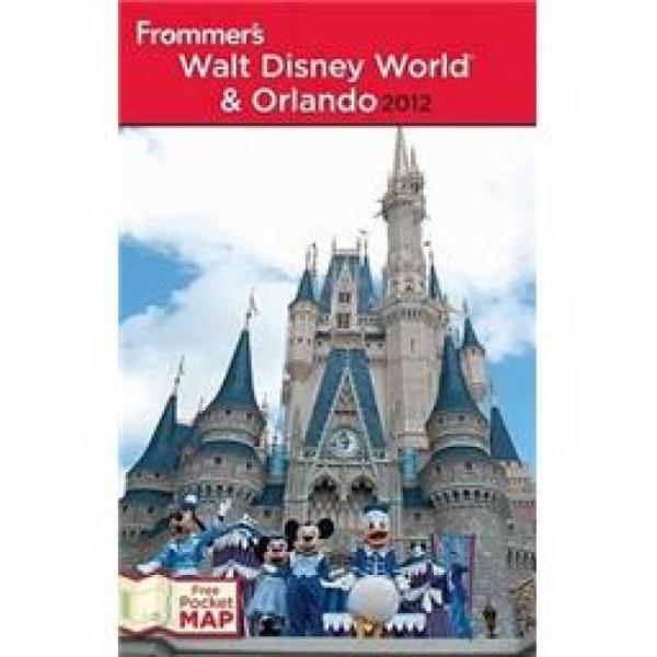 Frommer's Walt Disney World and Orlando 2012 (Frommer's Complete Guides)