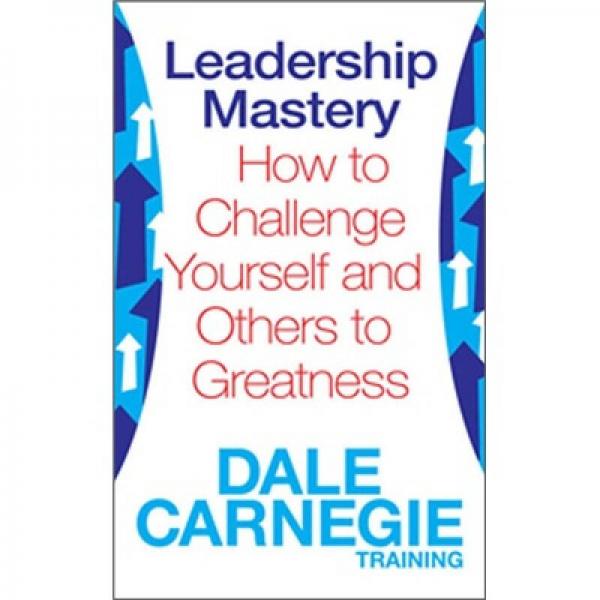 Leadership Mastery: How to Challenge Yourself and Others to Greatness（英版）