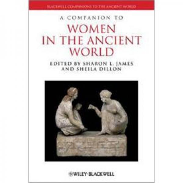 A Companion to Women in the Ancient World (Blackwell Companions to the Ancient World)