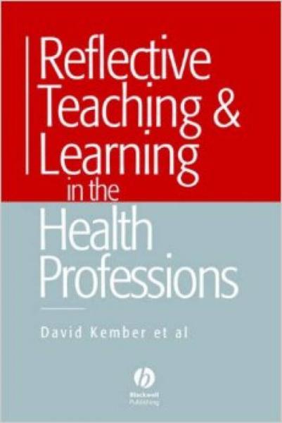 REFLECTIVE TEACHING AND LEARNING IN THE HEALTH PROFESSIONS