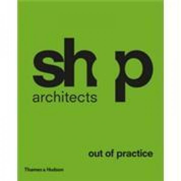 SHoP Architects:Out of Practice