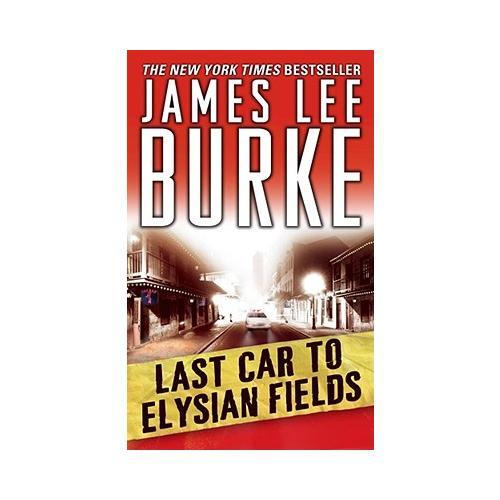 Last Car to Elysian Fields  A Dave Robicheaux Novel