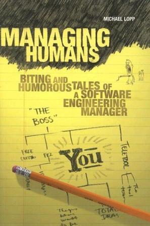 Managing Humans：Biting and Humorous Tales of a Software Engineering Manager