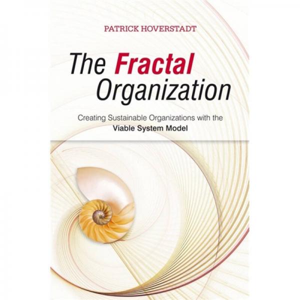 The Fractal Organization: Creating sustainable organizations with the Viable System Model